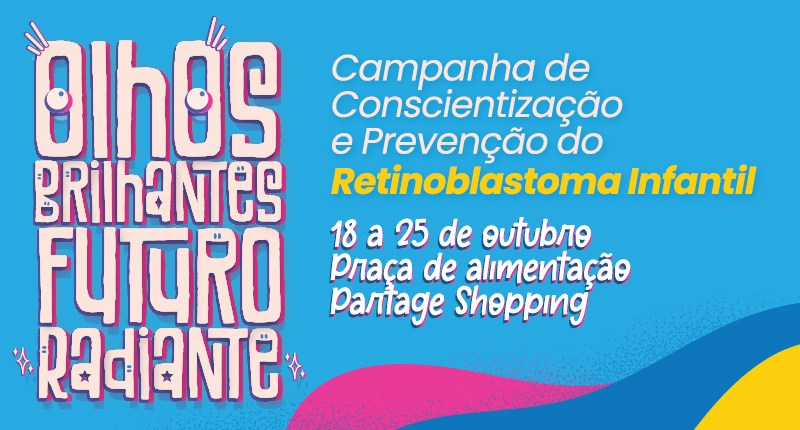 Olhos brilhantes, futuro radiante: Campanha de Prevenção de Retinoblastoma e Teste do Olhinho